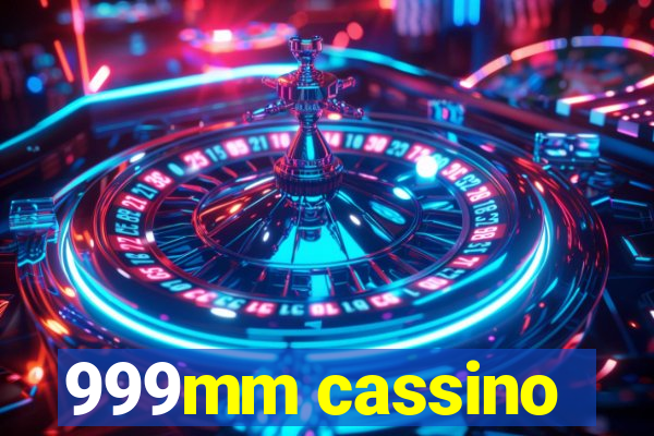 999mm cassino